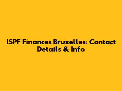 ISPF Finances Bruxelles: Contact Details & Info