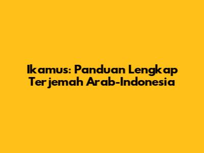 Ikamus: Panduan Lengkap Terjemah Arab-Indonesia