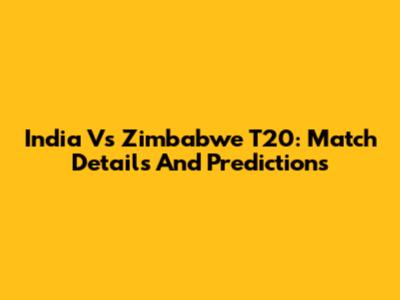India Vs Zimbabwe T20: Match Details And Predictions