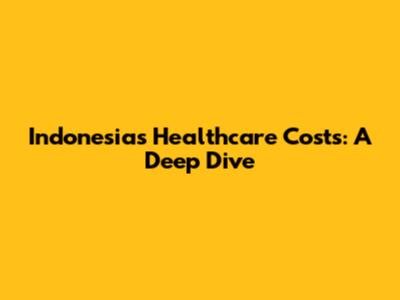 Indonesia's Healthcare Costs: A Deep Dive
