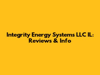 Integrity Energy Systems LLC IL: Reviews & Info