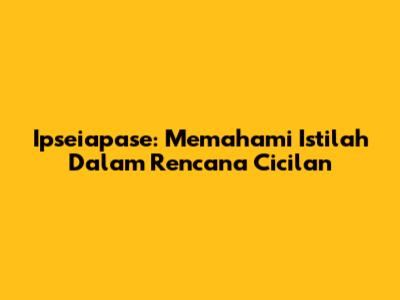 Ipseiapase: Memahami Istilah Dalam Rencana Cicilan