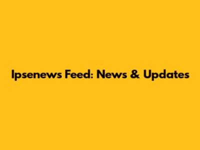 Ipsenews Feed: News & Updates