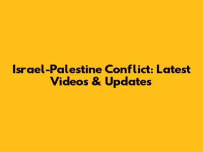 Israel-Palestine Conflict: Latest Videos & Updates