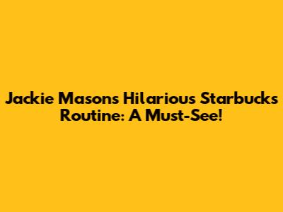 Jackie Mason's Hilarious Starbucks Routine: A Must-See!