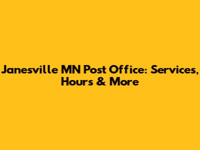 Janesville MN Post Office: Services, Hours & More