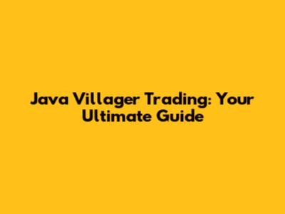 Java Villager Trading: Your Ultimate Guide