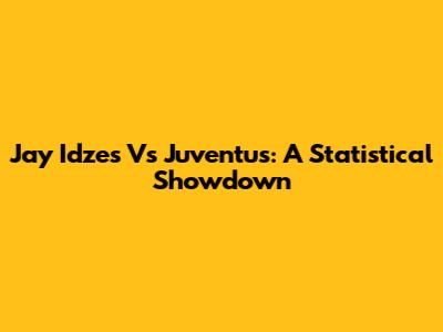 Jay Idzes Vs Juventus: A Statistical Showdown