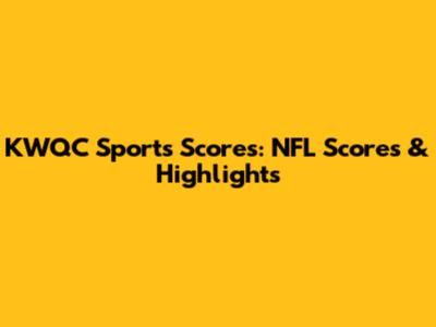 KWQC Sports Scores: NFL Scores & Highlights