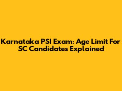 Karnataka PSI Exam: Age Limit For SC Candidates Explained