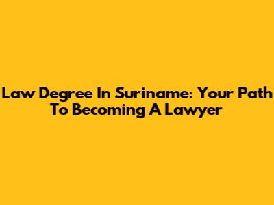 Law Degree In Suriname: Your Path To Becoming A Lawyer