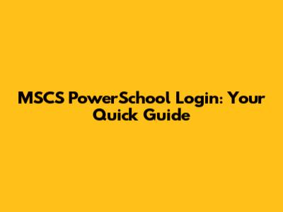 MSCS PowerSchool Login: Your Quick Guide