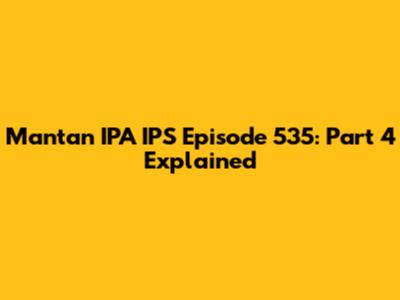 Mantan IPA IPS Episode 535: Part 4 Explained