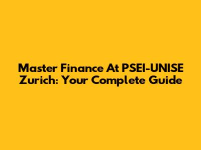 Master Finance At PSEI-UNISE Zurich: Your Complete Guide