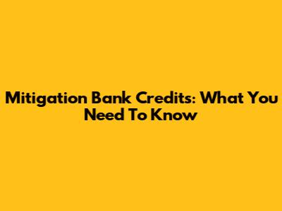 Mitigation Bank Credits: What You Need To Know