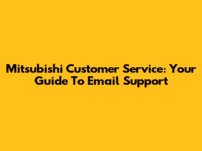 Mitsubishi Customer Service: Your Guide To Email Support