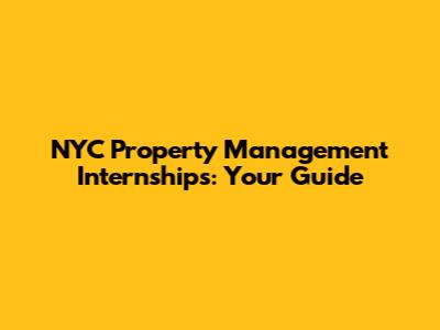 NYC Property Management Internships: Your Guide