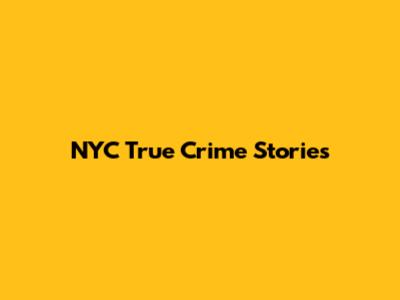 NYC True Crime Stories