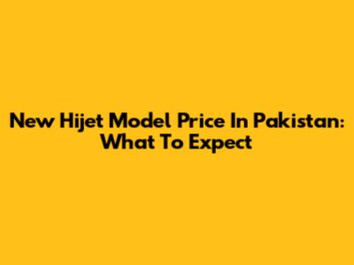 New Hijet Model Price In Pakistan: What To Expect