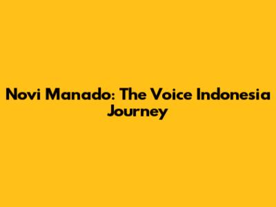Novi Manado: The Voice Indonesia Journey