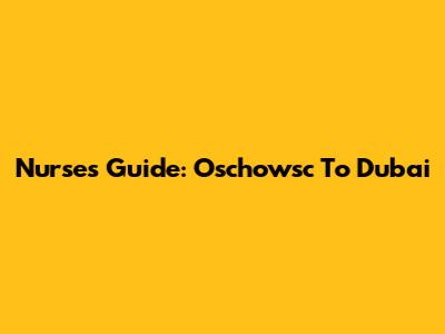 Nurse's Guide: Oschowsc To Dubai