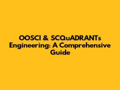 OOSCI & SCQuADRANTs Engineering: A Comprehensive Guide