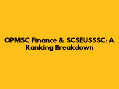 OPMSC Finance & SCSEUSSSC: A Ranking Breakdown