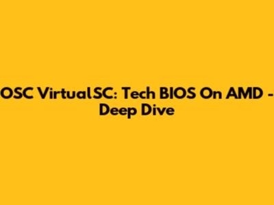 OSC VirtualSC: Tech BIOS On AMD - Deep Dive
