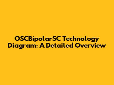 OSCBipolarSC Technology Diagram: A Detailed Overview