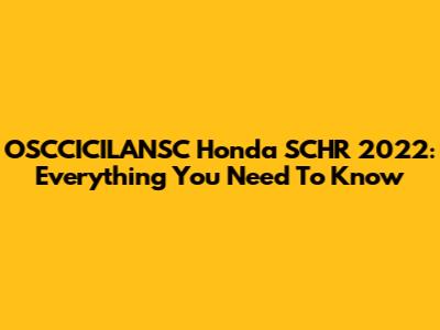 OSCCICILANSC Honda SCHR 2022: Everything You Need To Know