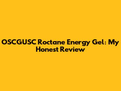 OSCGUSC Roctane Energy Gel: My Honest Review