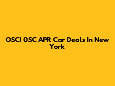 OSCI 0SC APR Car Deals In New York