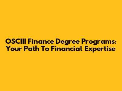 OSCIII Finance Degree Programs: Your Path To Financial Expertise