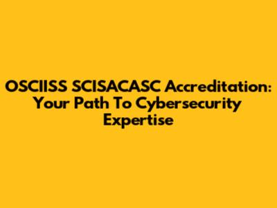 OSCIISS SCISACASC Accreditation: Your Path To Cybersecurity Expertise
