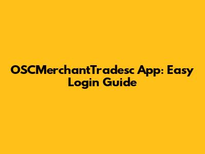OSCMerchantTradesc App: Easy Login Guide