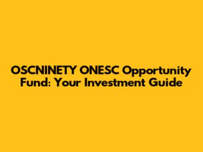 OSCNINETY ONESC Opportunity Fund: Your Investment Guide