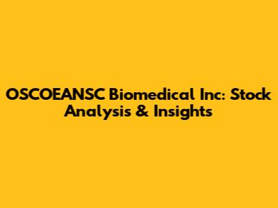 OSCOEANSC Biomedical Inc: Stock Analysis & Insights