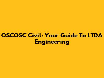 OSCOSC Civil: Your Guide To LTDA Engineering
