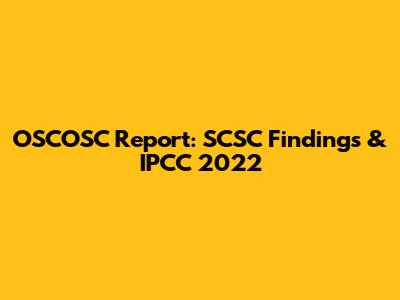 OSCOSC Report: SCSC Findings & IPCC 2022
