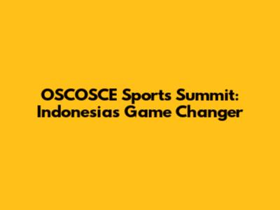 OSCOSCE Sports Summit: Indonesia's Game Changer