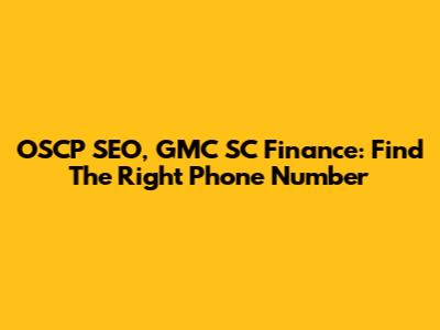 OSCP SEO, GMC SC Finance: Find The Right Phone Number