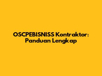 OSCPEBISNISS Kontraktor: Panduan Lengkap