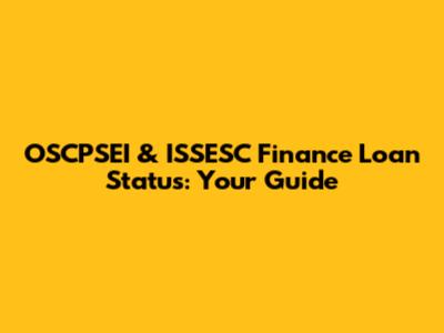 OSCPSEI & ISSESC Finance Loan Status: Your Guide