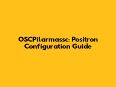 OSCPilarmassc: Positron Configuration Guide