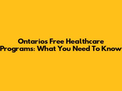Ontario's Free Healthcare Programs: What You Need To Know