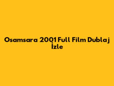 Osamsara 2001 Full Film Dublaj İzle