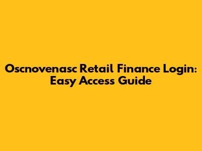 Oscnovenasc Retail Finance Login: Easy Access Guide