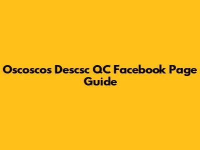 Oscoscos Descsc QC Facebook Page Guide