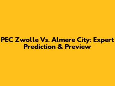 PEC Zwolle Vs. Almere City: Expert Prediction & Preview