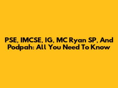 PSE, IMCSE, IG, MC Ryan SP, And Podpah: All You Need To Know